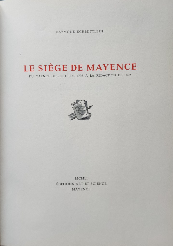 Siège de Mayence Goethe ; le carnet de route par Raymond Schmittlein