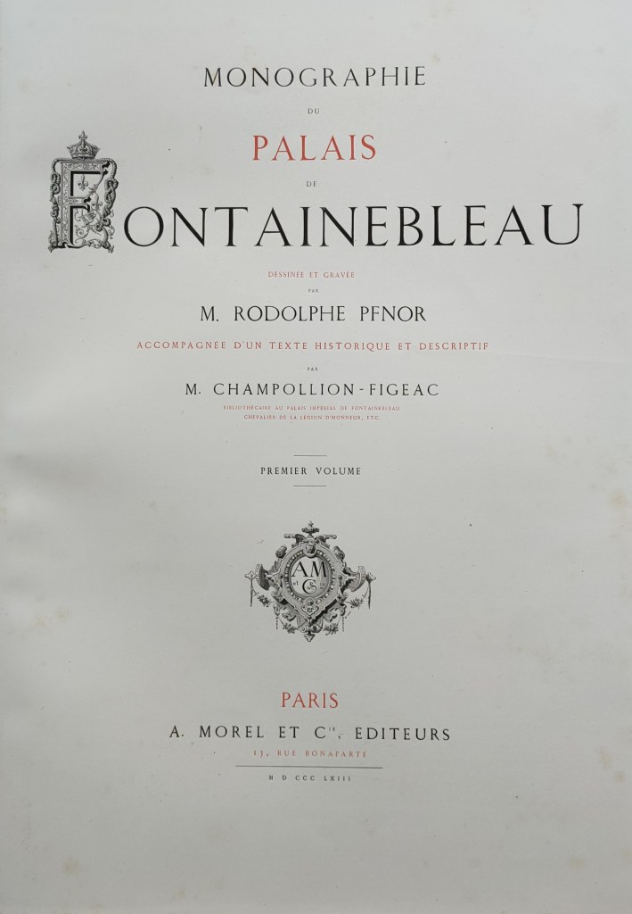 Pfnor Monographie Palais Fontainebleau : premier volume avec une notice historique de Champollion-Figeac